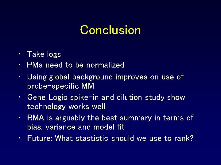 Conclusion • Take logs • PMs need to be normalized • Using global background Conclusion • Take logs • PMs need to be normalized • Using global background