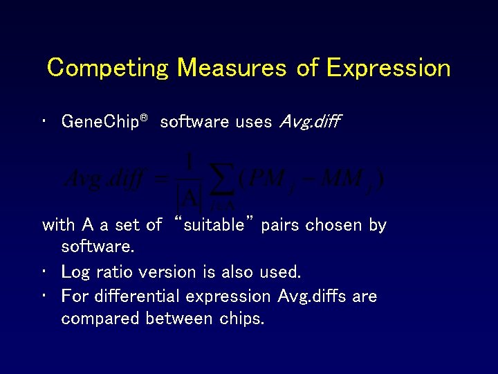 Competing Measures of Expression • Gene. Chip® software uses Avg. diff with A a Competing Measures of Expression • Gene. Chip® software uses Avg. diff with A a