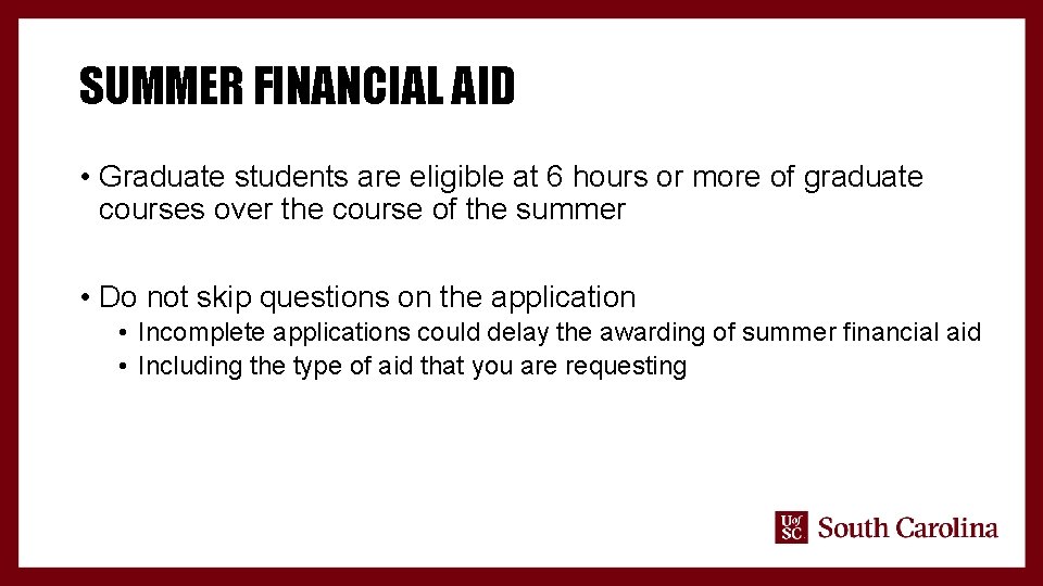 SUMMER FINANCIAL AID • Graduate students are eligible at 6 hours or more of