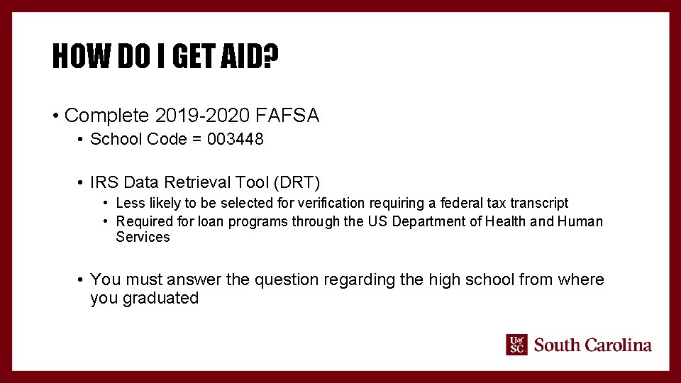 HOW DO I GET AID? • Complete 2019 -2020 FAFSA • School Code =