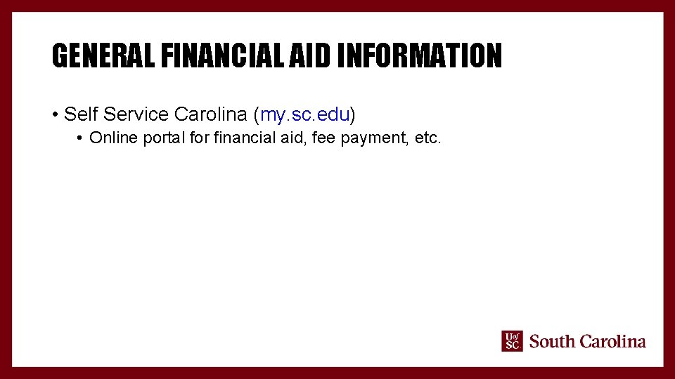 GENERAL FINANCIAL AID INFORMATION • Self Service Carolina (my. sc. edu) • Online portal