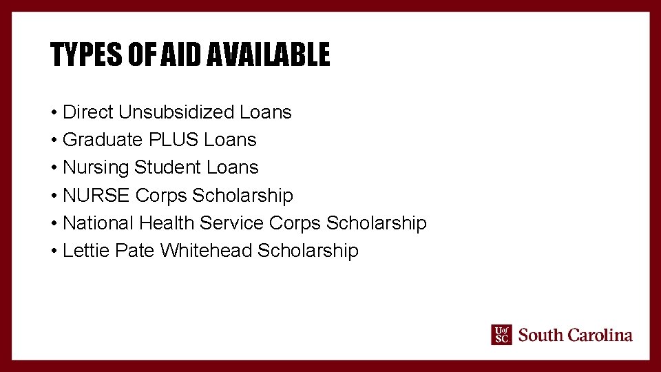 TYPES OF AID AVAILABLE • Direct Unsubsidized Loans • Graduate PLUS Loans • Nursing
