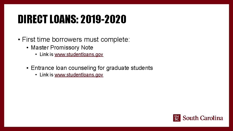 DIRECT LOANS: 2019 -2020 • First time borrowers must complete: • Master Promissory Note