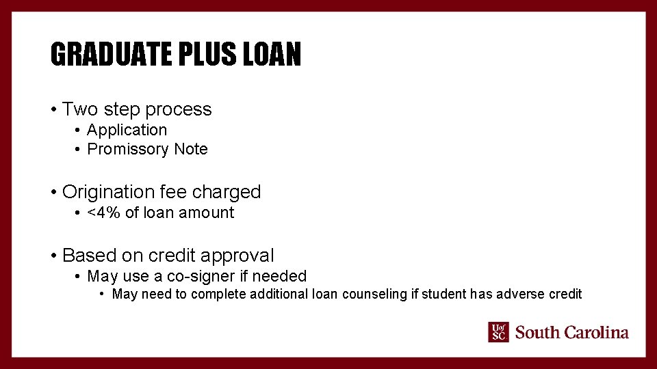 GRADUATE PLUS LOAN • Two step process • Application • Promissory Note • Origination