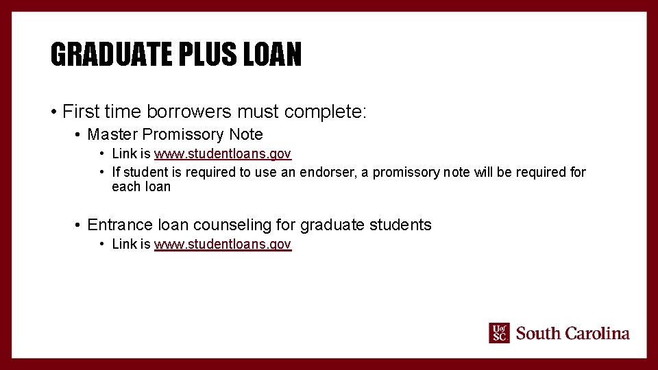 GRADUATE PLUS LOAN • First time borrowers must complete: • Master Promissory Note •