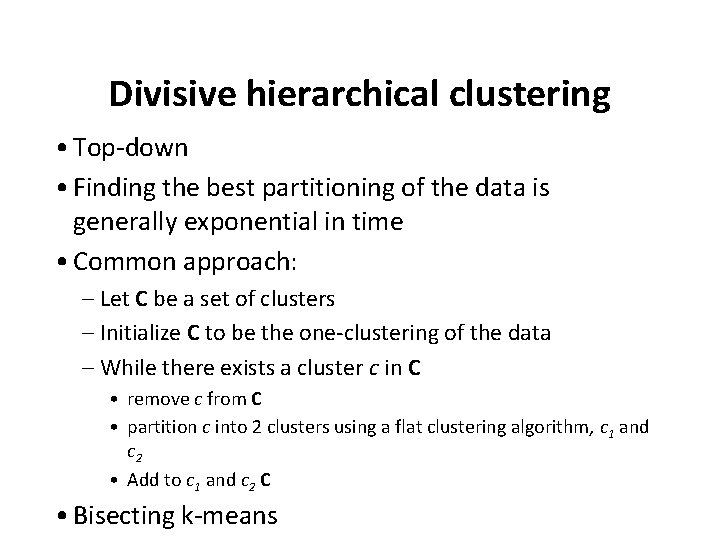Divisive hierarchical clustering • Top-down • Finding the best partitioning of the data is