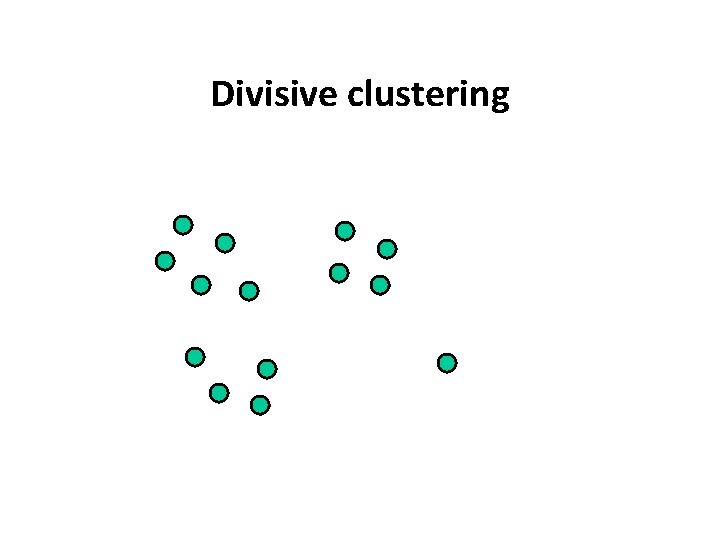 Divisive clustering 