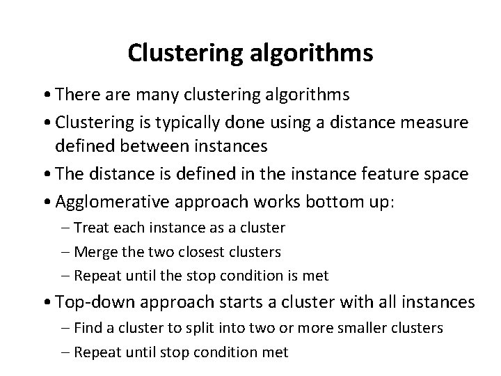 Clustering algorithms • There are many clustering algorithms • Clustering is typically done using