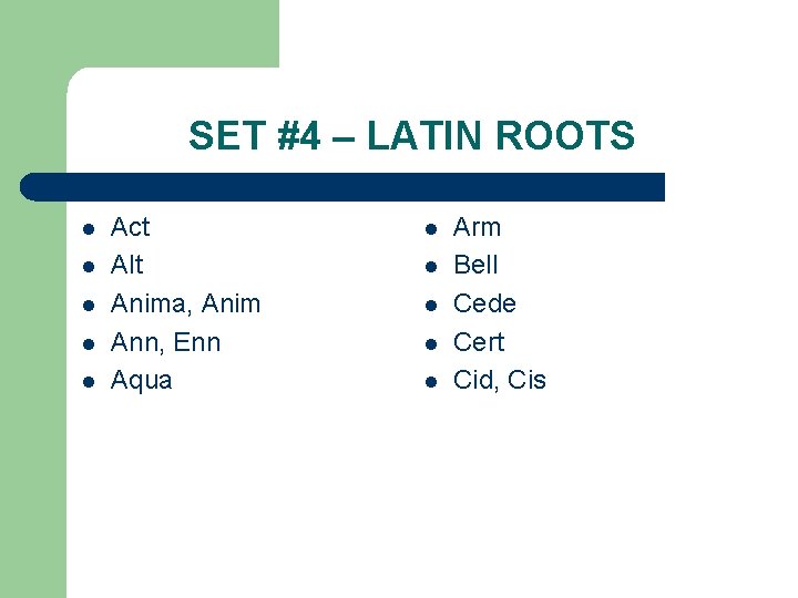 SET #4 – LATIN ROOTS l l l Act Alt Anima, Anim Ann, Enn