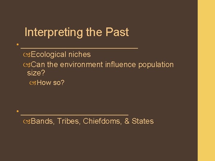 Interpreting the Past • _____________ Ecological niches Can the environment influence population size? How