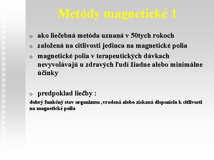 Metódy magnetické 1 o o o ako liečebná metóda uznaná v 50 tych rokoch