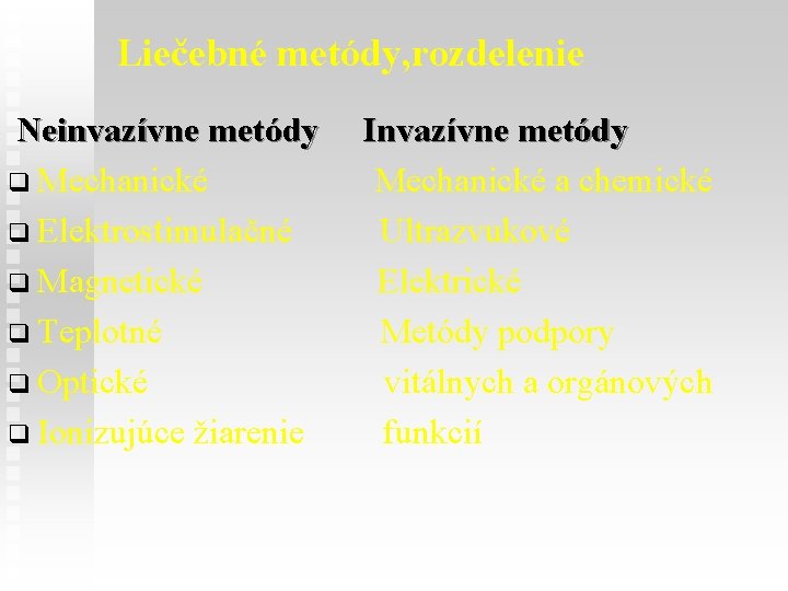 Liečebné metódy, rozdelenie Neinvazívne metódy q Mechanické q Elektrostimulačné q Magnetické q Teplotné q