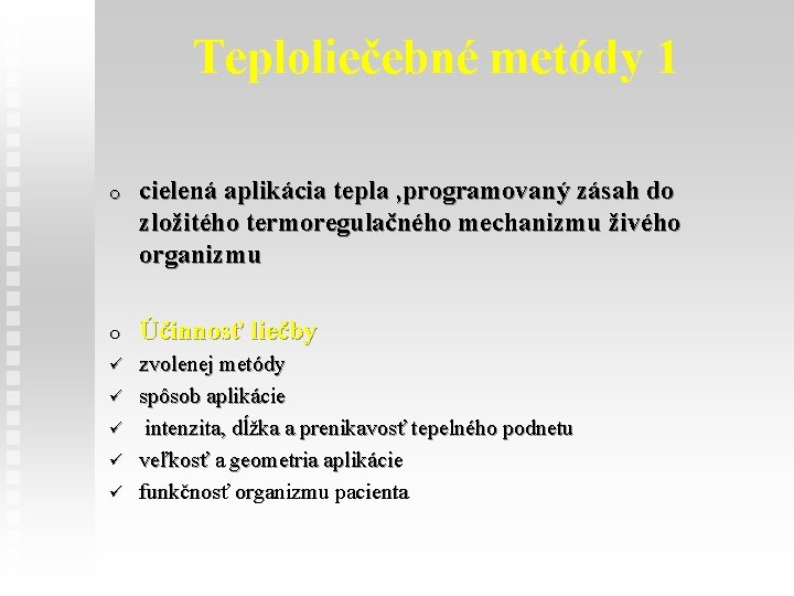 Teploliečebné metódy 1 o cielená aplikácia tepla , programovaný zásah do zložitého termoregulačného mechanizmu