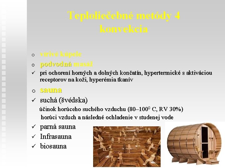 Teploliečebné metódy 4 konvekcia o o vírivé kúpele podvodná masáž ü pri ochorení horných