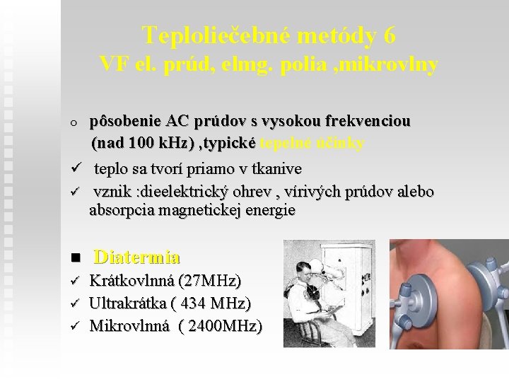 Teploliečebné metódy 6 VF el. prúd, elmg. polia , mikrovlny pôsobenie AC prúdov s