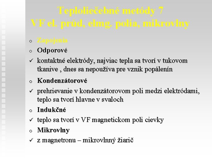 Teploliečebné metódy 7 VF el. prúd, elmg. polia, mikrovlny o o ü o ü