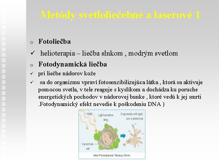 Metódy svetloliečebné a laserové 1 o Fotoliečba ü helioterapia – liečba slnkom , modrým