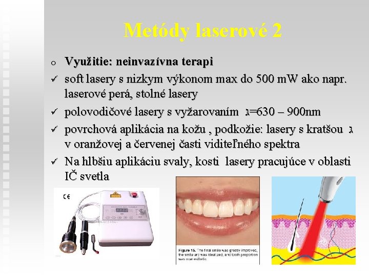 Metódy laserové 2 o ü ü Využitie: neinvazívna terapi soft lasery s nizkym výkonom