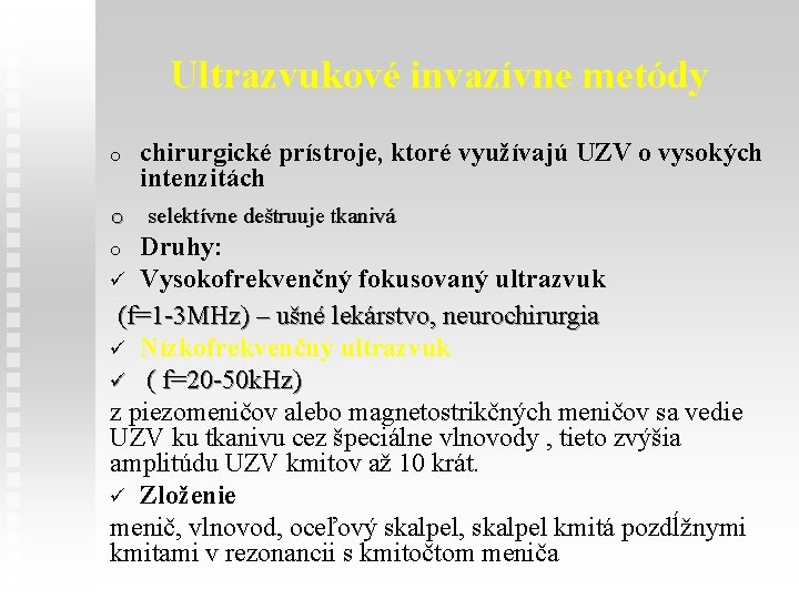 Ultrazvukové invazívne metódy o chirurgické prístroje, ktoré využívajú UZV o vysokých intenzitách o selektívne