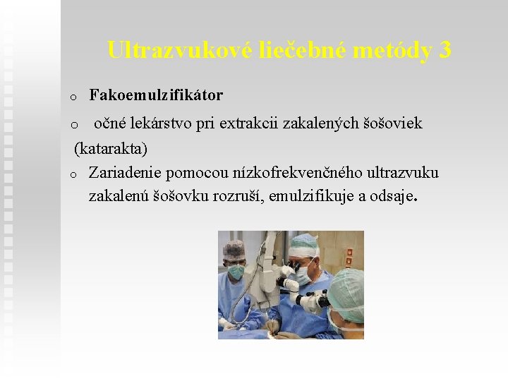 Ultrazvukové liečebné metódy 3 o Fakoemulzifikátor o očné lekárstvo pri extrakcii zakalených šošoviek (katarakta)