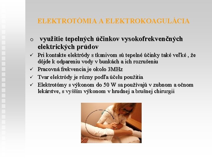 ELEKTROTÓMIA A ELEKTROKOAGULÁCIA o využitie tepelných účinkov vysokofrekvenčných elektrických prúdov ü ü Pri kontakte