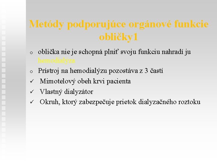 Metódy podporujúce orgánové funkcie obličky 1 o o ü ü ü oblička nie je