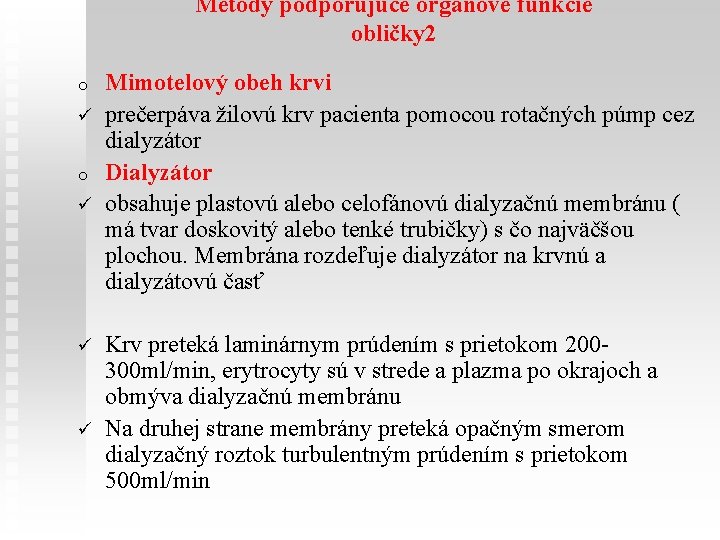 Metódy podporujúce orgánové funkcie obličky 2 o ü ü ü Mimotelový obeh krvi prečerpáva