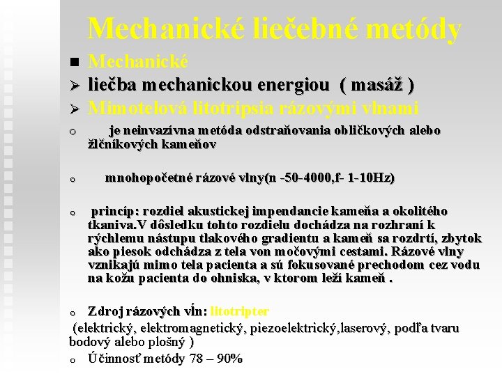 Mechanické liečebné metódy n Ø Ø o o o Mechanické liečba mechanickou energiou (