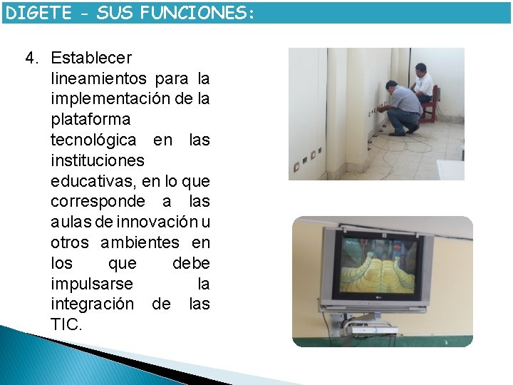 DIGETE - SUS FUNCIONES: 4. Establecer lineamientos para la implementación de la plataforma tecnológica