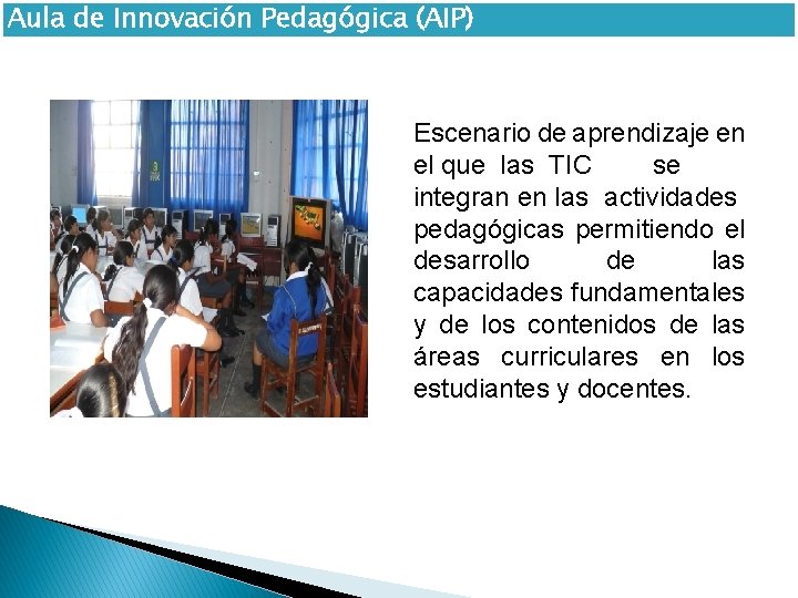 Aula de Innovación Pedagógica (AIP) Escenario de aprendizaje en el que las TIC se
