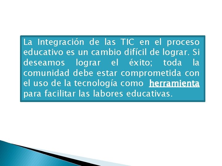 La Integración de las TIC en el proceso educativo es un cambio difícil de