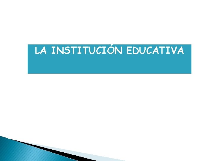 LA INSTITUCIÓN EDUCATIVA 