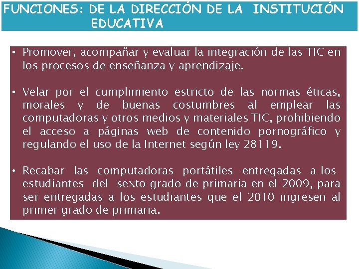 FUNCIONES: DE LA DIRECCIÓN DE LA INSTITUCIÓN EDUCATIVA • Promover, acompañar y evaluar la