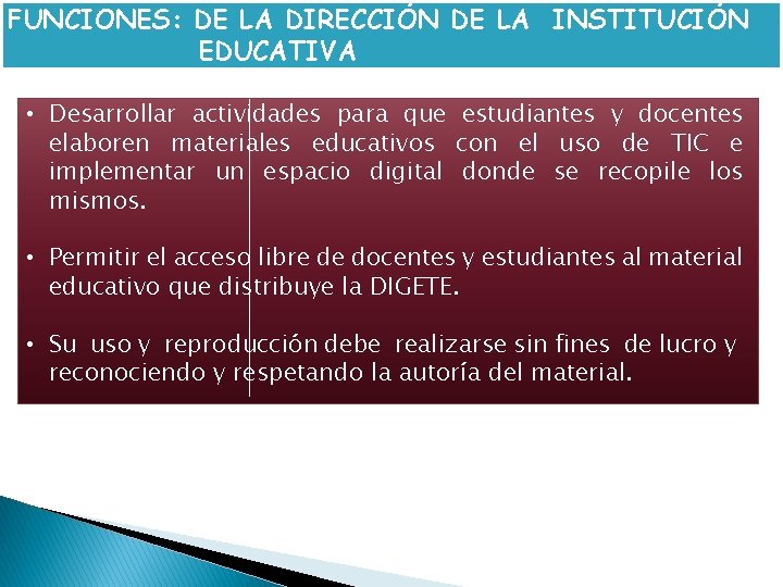 FUNCIONES: DE LA DIRECCIÓN DE LA INSTITUCIÓN EDUCATIVA • Desarrollar actividades para que estudiantes