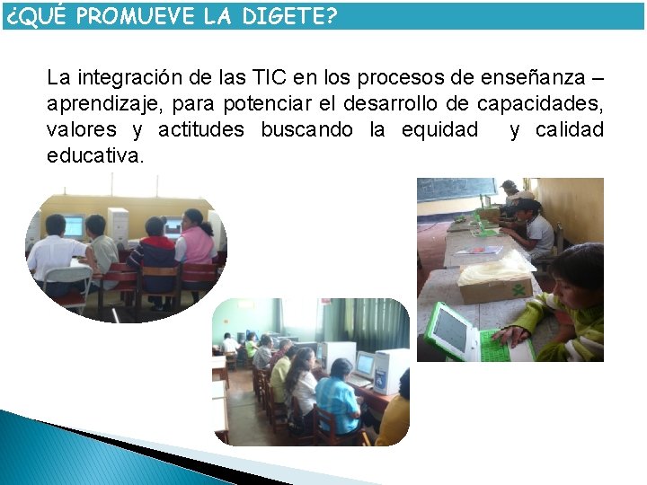 ¿QUÉ PROMUEVE LA DIGETE? La integración de las TIC en los procesos de enseñanza