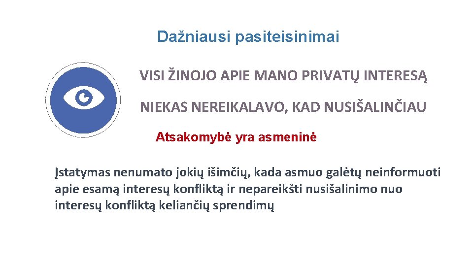 Dažniausi pasiteisinimai VISI ŽINOJO APIE MANO PRIVATŲ INTERESĄ NIEKAS NEREIKALAVO, KAD NUSIŠALINČIAU Atsakomybė yra