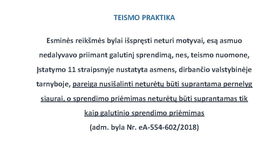 TEISMO PRAKTIKA Esminės reikšmės bylai išspręsti neturi motyvai, esą asmuo nedalyvavo priimant galutinį sprendimą,