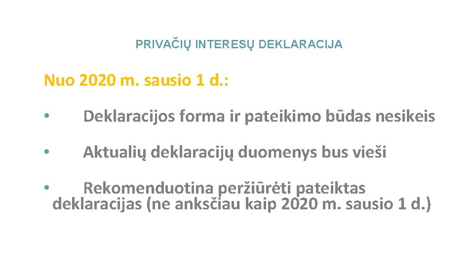 PRIVAČIŲ INTERESŲ DEKLARACIJA Nuo 2020 m. sausio 1 d. : • Deklaracijos forma ir