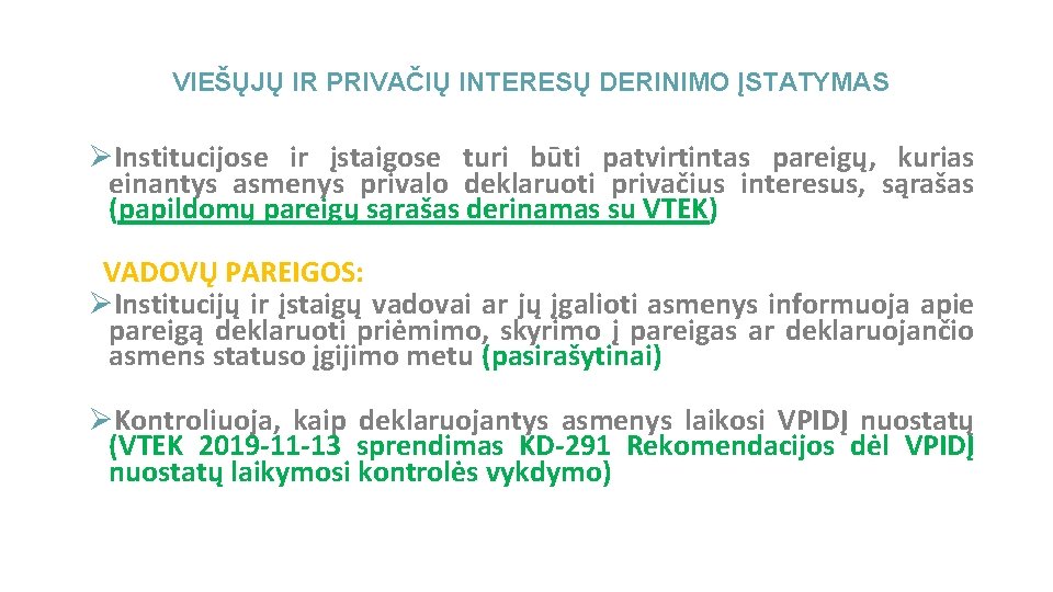 VIEŠŲJŲ IR PRIVAČIŲ INTERESŲ DERINIMO ĮSTATYMAS ØInstitucijose ir įstaigose turi būti patvirtintas pareigų, kurias