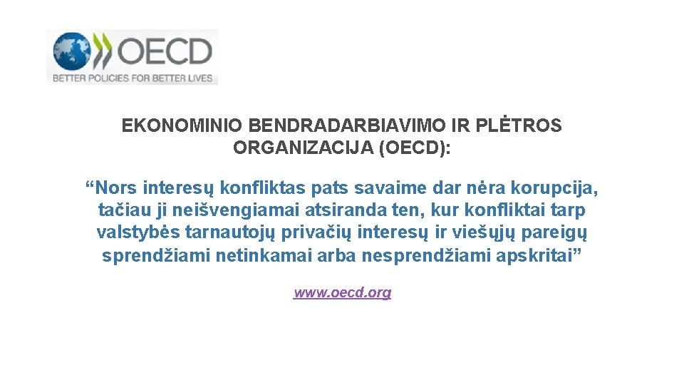 EKONOMINIO BENDRADARBIAVIMO IR PLĖTROS ORGANIZACIJA (OECD): “Nors interesų konfliktas pats savaime dar nėra korupcija,