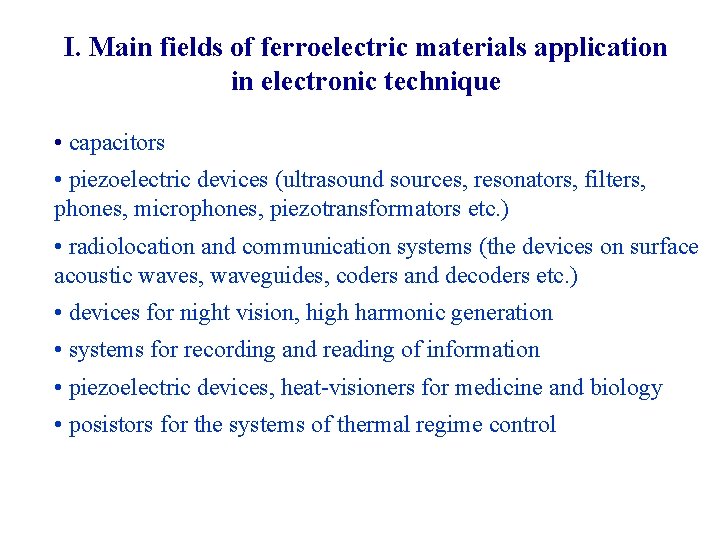 I. Main fields of ferroelectric materials application in electronic technique • capacitors • piezoelectric