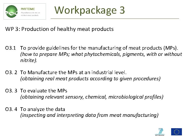 Workpackage 3 WP 3: Production of healthy meat products O 3. 1 To provide