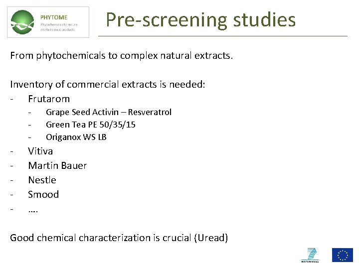 Pre-screening studies From phytochemicals to complex natural extracts. Inventory of commercial extracts is needed: