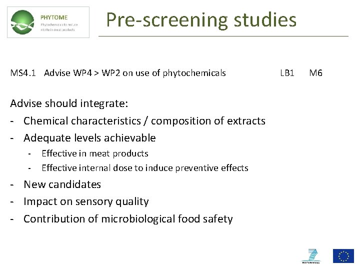 Pre-screening studies MS 4. 1 Advise WP 4 > WP 2 on use of