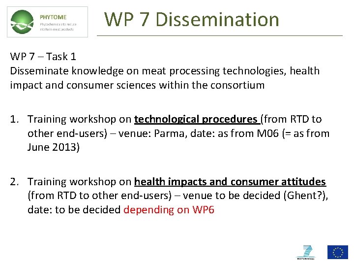 WP 7 Dissemination WP 7 – Task 1 Disseminate knowledge on meat processing technologies,