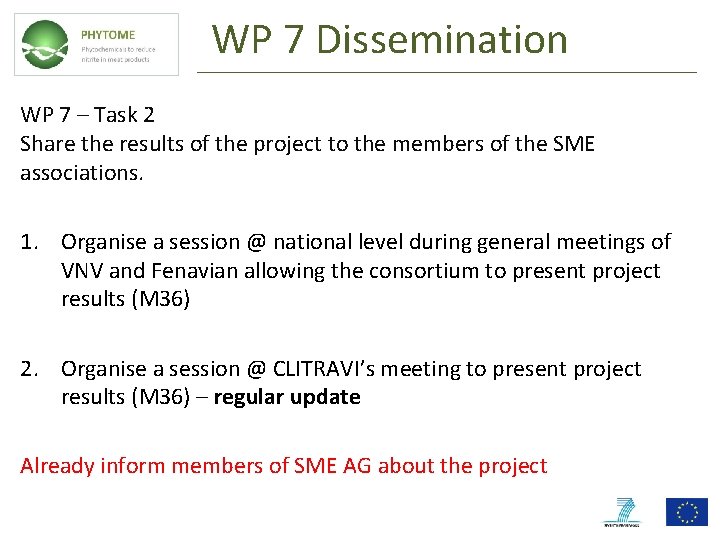 WP 7 Dissemination WP 7 – Task 2 Share the results of the project