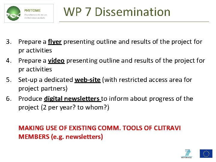 WP 7 Dissemination 3. Prepare a flyer presenting outline and results of the project