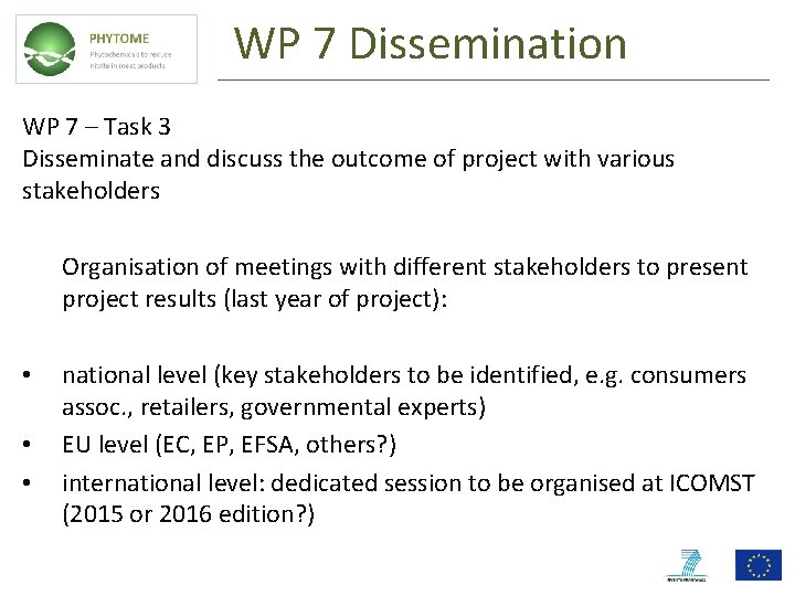 WP 7 Dissemination WP 7 – Task 3 Disseminate and discuss the outcome of