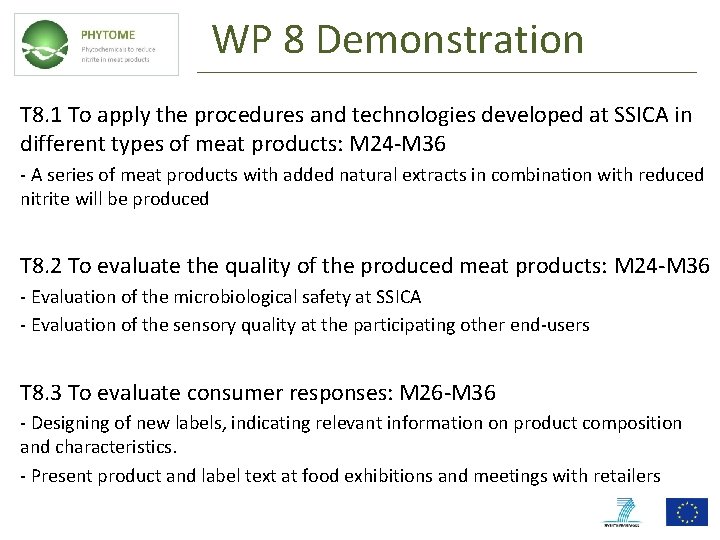 WP 8 Demonstration T 8. 1 To apply the procedures and technologies developed at