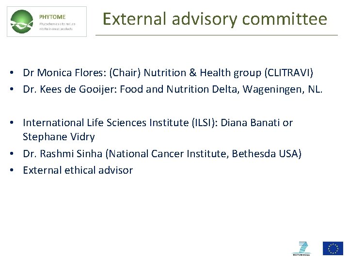 External advisory committee • Dr Monica Flores: (Chair) Nutrition & Health group (CLITRAVI) • External advisory committee • Dr Monica Flores: (Chair) Nutrition & Health group (CLITRAVI) •